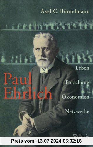 Paul Ehrlich: Leben, Forschung, Ökonomien, Netzwerke